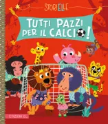 Copertina libro <b>Tutti pazzi per il calcio!<br></b>(titolo originale o altro titolo: <i>Un match fou fou foot!</i>)