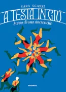 Copertina libro <b>A testa in giù. Storia di una sincronette/ Sara Sgarzi/ Trieste: Edizioni EL 2020 - 94p</b>