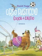 Copertina libro <b>Orso Pasticcio gioca a calcio<br></b>(titolo originale o altro titolo: <i>Anpfiff für Dr. Brumm</i>)
