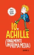 Copertina libro <b>Io, Achille (finalmente in prima media)<br></b>(titolo originale o altro titolo: <i>Moi, Achille (enfin en 6e!)</i>)