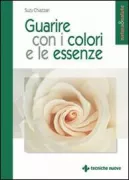 Copertina libro <b>Guarire con i colori e le essenze<br></b>(titolo originale o altro titolo: <i>Colour scents</i>)