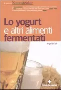Copertina libro <b>Lo yogurt e altri alimenti fermentati</b>