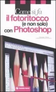 Copertina libro <b>Come si fa il fotoritocco (e non solo) con Photoshop</b>