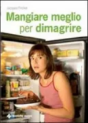 Copertina libro <b>Mangiare meglio per dimagrire<br></b>(titolo originale o altro titolo: <i>Manger pour bien maigrir</i>)