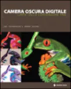 Copertina libro <b>Camera oscura digitale<br></b>(titolo originale o altro titolo: <i>The art of RAW conversion</i>)