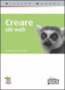 Copertina libro <b>Creare siti web<br></b>(titolo originale o altro titolo: <i>Creating a web site : the missing manual</i>)