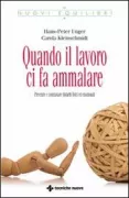 Copertina libro <b>Quando il lavoro ci fa ammalare<br></b>(titolo originale o altro titolo: <i>Bevor der Job Krank macht</i>)