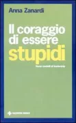 Copertina libro <b>Il coraggio di essere stupidi</b>