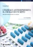 Copertina libro <b>I farmaci antidepressivi: il crollo di un mito<br></b>(titolo originale o altro titolo: <i>The emperor's new drugs</i>)