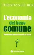 Copertina libro <b>L'economia del bene comune<br></b>(titolo originale o altro titolo: <i>Die Gemeinwohl-Ökonomie</i>)