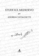 Copertina libro <b>Studi sul Medioevo per Andrea Castagnetti</b>