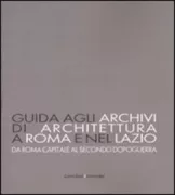 Copertina libro <b>Guida agli archivi di architettura a Roma e nel Lazio</b>