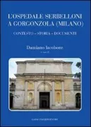 Copertina libro <b>L'Ospedale Serbelloni a Gorgonzola (Milano)</b>