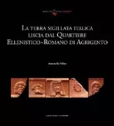 Copertina libro <b>La terra sigillata italica liscia dal quartiere ellenistico-romano di Agrigento</b>