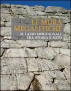 Copertina libro <b>Le mura megalitiche: il Lazio meridionale tra storia e mito</b>