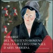 Copertina libro <b>Percorsi del Novecento romano dalla Galleria comunale d'arte moderna</b>