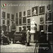 Copertina libro <b>Collezioni d'arte e fotografia artistica nell'Italia del Risorgimento</b>