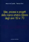 Copertina libro <b>Idee, processi e progetti della ricerca artistica italiana degli anni '60 e '70</b>