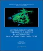 Copertina libro <b>Metodologie integrate per il rilievo, il disegno, la modellazione dell'architettura e della città</b>