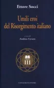 Copertina libro <b>Umili eroi del Risorgimento italiano</b>