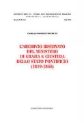 Copertina libro <b>L'Archivio riservato del Ministero di grazia e giustizia dello Stato Pontificio (1849-1868)</b>