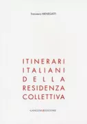 Copertina libro <b>Itinerari italiani della residenza collettiva</b>