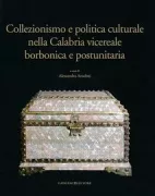 Copertina libro <b>Collezionismo e politica culturale nella Calabria vicereale borbonica e postunitaria</b>