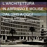 Copertina libro <b>L'architettura in Abruzzo e Molise dal 1945 a oggi</b>