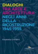 Copertina libro <b>Dialoghi tra arte e architettura negli anni della ricostruzione, 1945-1955</b>