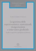Copertina libro <b>La gestione delle sopravvenienze contrattuali, rinegoziazione e intervento giudiziale</b>