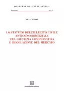 Copertina libro <b>Lo statuto dell'illecito civile anticoncorrenziale tra giustizia compensativa e regolazione del mercato</b>