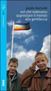 Copertina libro <b>Noi che volevamo apprestare il mondo alla gentilezza</b>