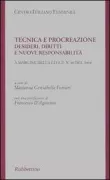Copertina libro <b>Tecnica e procreazione: desideri, diritti e nuove responsabilità a margine della Legge n. 40 del 2004</b>