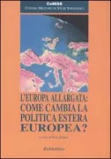 Copertina libro <b>L'Europa allargata: come cambia la politica estera europea?</b>