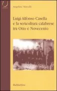 Copertina libro <b>Luigi Alfonso Casella e la sericoltura calabrese tra Otto e Novecento</b>