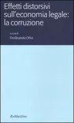 Copertina libro <b>Effetti distorsivi sull'economia legale: la corruzione</b>