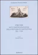 Copertina libro <b>1799-1999: miti e rappresentazioni della Repubblica napoletana del 1799</b>