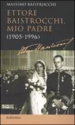 Copertina libro <b>Ettore Baistrocchi, mio padre (1905-1996)</b>