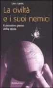 Copertina libro <b>La civiltà e i suoi nemici<br></b>(titolo originale o altro titolo: <i>Civilization and its enemies</i>)
