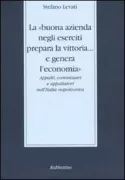 Copertina libro <b>La buona azienda negli eserciti prepara la vittoria ... e genera l'economia</b>