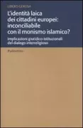 Copertina libro <b>L'identità laica dei cittadini europei: inconciliabile con il monismo islamico?</b>