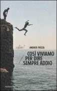 Copertina libro <b>Così viviamo per dire sempre addio</b>