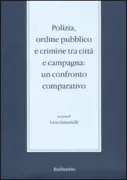 Copertina libro <b>Polizia, ordine pubblico e crimine tra città e campagna: un confronto comparativo</b>
