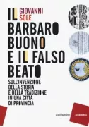 Copertina libro <b>Il barbaro buono e il falso beato</b>