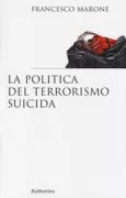 Copertina libro <b>La politica del terrorismo suicida</b>