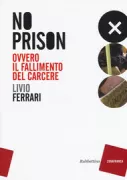 Copertina libro <b>No prison, ovvero Il fallimento del carcere</b>
