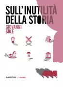 Copertina libro <b>Sull'inutilità della storia</b>