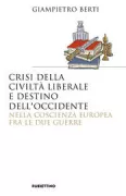 Copertina libro <b>Crisi della civiltà liberale e destino dell'Occidente nella coscienza europea fra le due guerre</b>