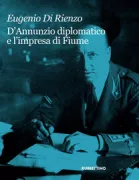 Copertina libro <b>D'Annunzio diplomatico e l'impresa di Fiume</b>