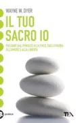 Copertina libro <b>Il tuo sacro io<br></b>(titolo originale o altro titolo: <i>Your sacred self</i>)